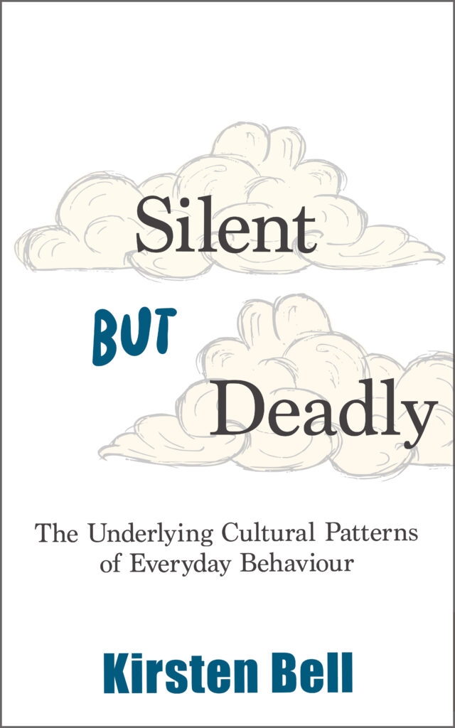 With a white background, a book cover has sketched ivory clouds behind text that reads, “Silent but Deadly.” Underneath, smaller black text reads, “The Underlying Cultural Patterns of Everyday Behaviour.” At the bottom, blue text reads, “Kirsten Bell.”