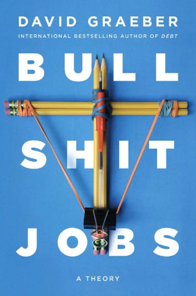 The cover of the book "Bullshit Jobs: A Theory" features a silly toy in the shape of a catapult, made from pencils and other office materials.