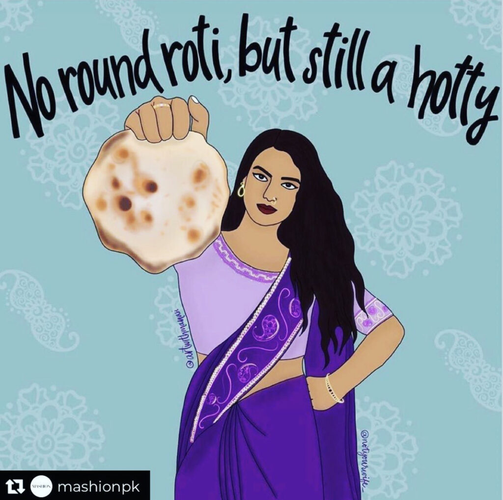Inside of a teal square, a cartoon woman in a purple sari holds up a circular piece of bread. Above her, black letters say: “No round roti, but still a hotty.”