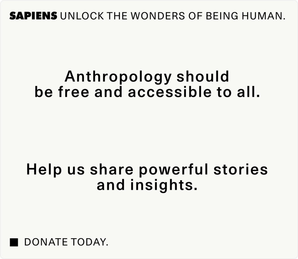 Black writing against a white background states, "SAPIENS unlocks the wonders of being human." "Anthropology should be free and accessible to all." "Help us share powerful stories and insights." Donate today.